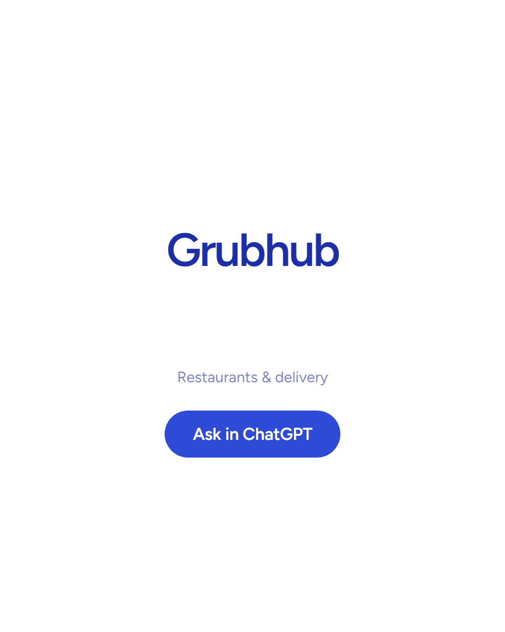 Grubhub: Restaurants & delivery. Answering inside ChatGPT. See the board row.