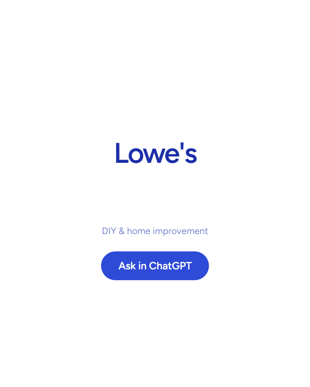 Lowe's: DIY & home improvement. Answering inside ChatGPT. See the board row.