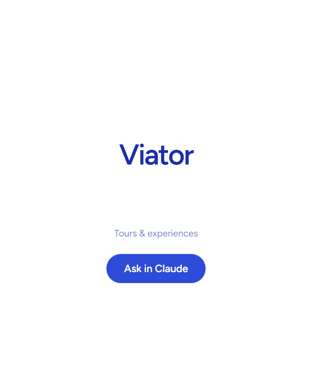 Viator: Tours & experiences. Answering inside Claude. See the board row.